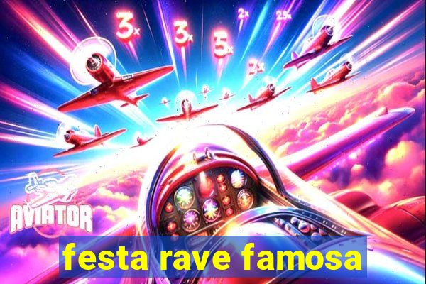 festa rave famosa